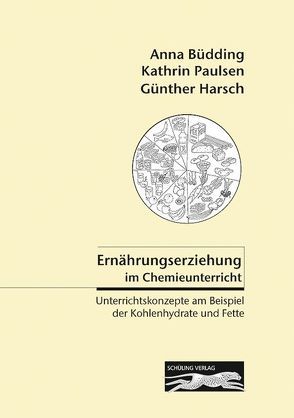 Ernährungserziehung im Chemieunterricht von Büdding,  Anna, Harsch,  Guenther, Paulsen,  Kathrin
