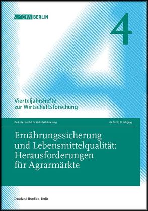 Ernährungssicherung und Lebensmittelqualität: Herausforderungen für Agrarmärkte. von Deutsches Institut für Wirtschaftsforschung