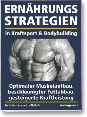 Ernährungsstrategien in Kraftsport und Bodybuilding von Loeffelholz,  Christian von