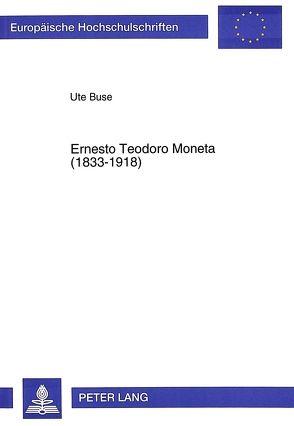 Ernesto Teodoro Moneta (1833-1918) von Buse,  Ute