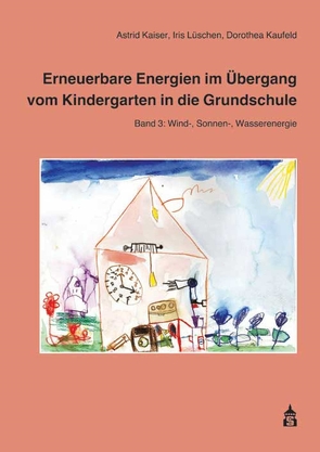 Erneuerbare Energien im Übergang vom Kindergarten in die Grundschule von Kaiser,  Astrid, Kaufeld,  Dorothea, Lüschen,  Iris