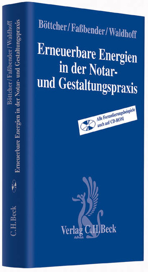 Erneuerbare Energien in der Notar- und Gestaltungspraxis von Albers,  Gregor, Bormann,  Jens, Böttcher,  Leif, Engler,  Friederike, Faßbender,  Kurt, Gläß,  Anne-Christin, Hauschild,  Armin, Peters,  Bernd, Roßbach,  Matthias, Waldhoff,  Christian