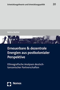 Erneuerbare und dezentrale Energien aus postkolonialer Perspektive von Barthel,  Bettina