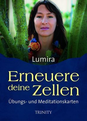 Erneuere deine Zellen – Übungs- und Meditationskarten von Lumira