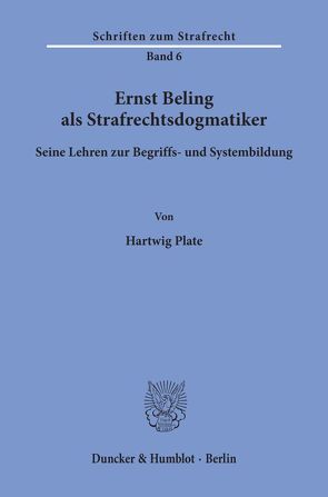 Ernst Beling als Strafrechtsdogmatiker. von Plate,  Hartwig