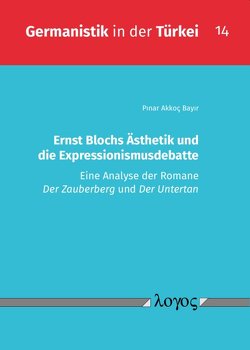 Ernst Blochs Ästhetik und die Expressionismusdebatte von Bayir,  PÄ±nar Akkoc