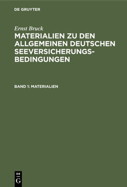 Ernst Bruck: Materialien zu den Allgemeinen Deutschen Seeversicherungs-Bedingungen / Materialien von Bruck,  Ernst, Vereinigte Handelskammern