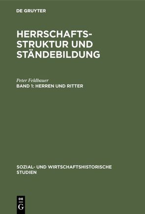 Ernst Bruckmüller; Michael Mitterauer; Helmut Stradal: Herrschaftsstruktur… / Herren und Ritter von Feldbauer,  Peter, Hoffmann,  Alfred, Mitterauer,  Michael