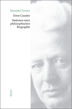 Ernst Cassirer. Stationen einer philosophischen Biographie von Ferrari,  Massimo, Lauschke,  Marion