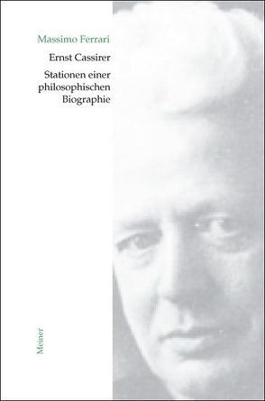 Ernst Cassirer. Stationen einer philosophischen Biographie von Ferrari,  Massimo, Lauschke,  Marion