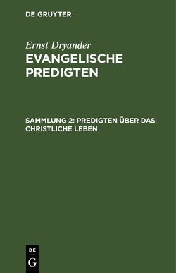Ernst Dryander: Evangelische Predigten / Predigten über das christliche Leben von Dryander,  Ernst
