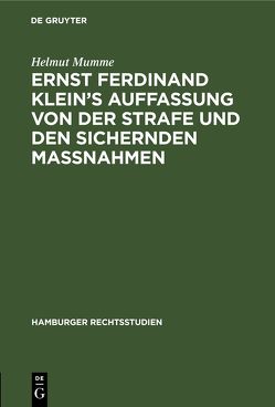Ernst Ferdinand Klein’s Auffassung von der Strafe und den sichernden Massnahmen von Mumme,  Helmut