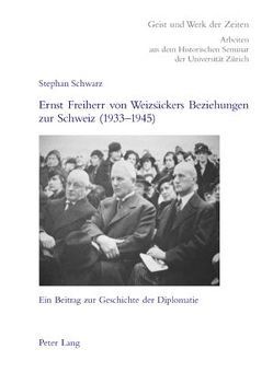 Ernst Freiherr von Weizsäckers Beziehungen zur Schweiz (1933-1945) von Schwarz,  Stephan