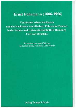 Ernst Fuhrmann (1886-1956) von Kühn,  Hermann, Mahn,  Michael, Marbach,  Johannes, Rau,  Peter, Weigel,  Harald, Windus,  Astrid, Winschermann,  Else M, Winter,  Hans G