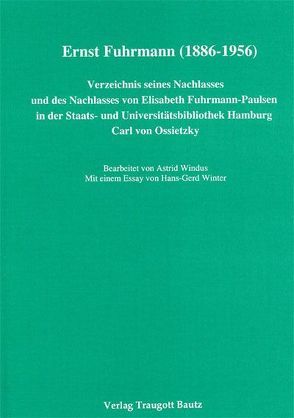 Ernst Fuhrmann (1886-1956) von Kühn,  Hermann, Mahn,  Michael, Marbach,  Johannes, Rau,  Peter, Weigel,  Harald, Windus,  Astrid, Winschermann,  Else M, Winter,  Hans G