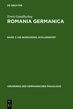 Ernst Gamillscheg: Romania Germanica / Die Burgunder, Schlußwort von Gamillscheg,  Ernst