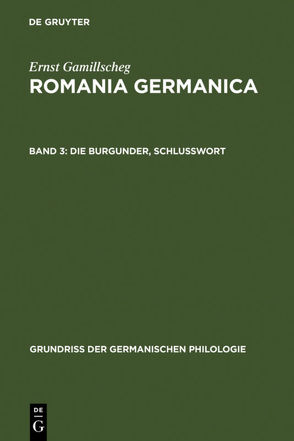 Ernst Gamillscheg: Romania Germanica / Die Burgunder, Schlußwort von Gamillscheg,  Ernst