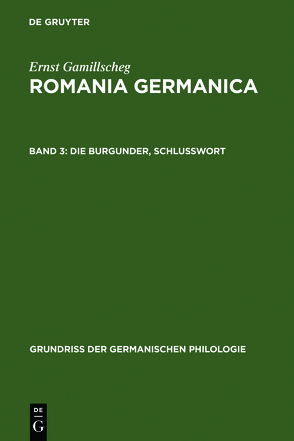 Ernst Gamillscheg: Romania Germanica / Die Burgunder, Schlußwort von Gamillscheg,  Ernst