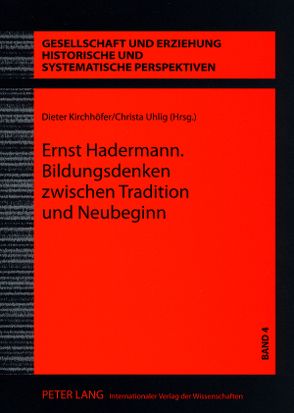 Ernst Hadermann. Bildungsdenken zwischen Tradition und Neubeginn von Kirchhöfer,  Dieter, Uhlig,  Christa