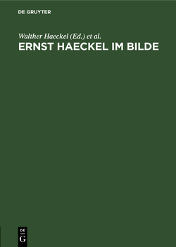 Ernst Haeckel im Bilde von Bölsche,  Wilhelm, Haeckel,  Walther