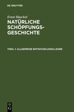 Ernst Haeckel: Natürliche Schöpfungs-Geschichte / Allgemeine Entwickelungs-Lehre von Haeckel,  Ernst
