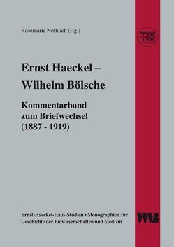 Ernst Haeckel – Wilhelm Bölsche von Kockerbeck,  Christoph, Nöthlich,  Rosemarie