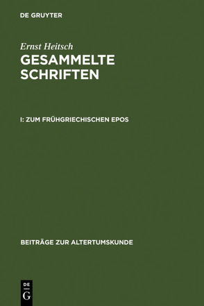 Ernst Heitsch: Gesammelte Schriften / Zum frühgriechischen Epos von Heitsch,  Ernst