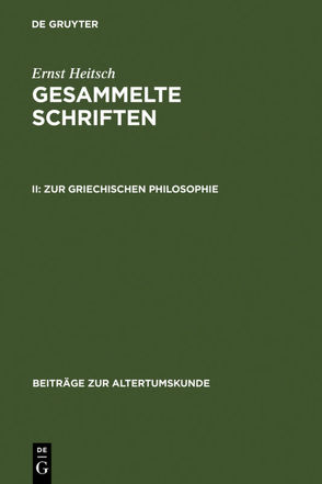 Ernst Heitsch: Gesammelte Schriften / Zur griechischen Philosophie von Heitsch,  Ernst