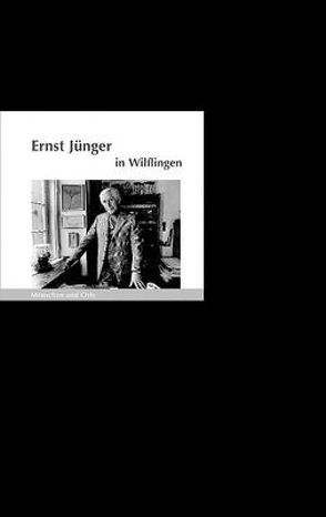 Ernst Jünger in Wilflingen von Fischer,  Angelika, Fischer,  Bernd Erhard