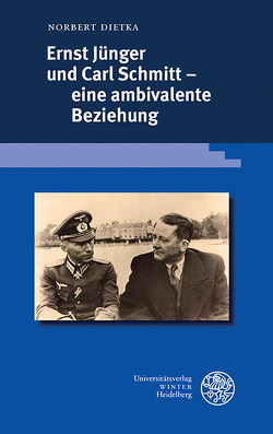 Ernst Jünger und Carl Schmitt – eine ambivalente Beziehung von Dietka,  Norbert