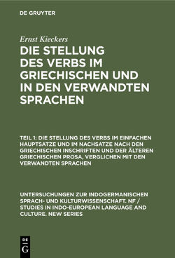 Ernst Kieckers: Die Stellung des Verbs im Griechischen und in den verwandten Sprachen / Die Stellung des Verbs im einfachen Hauptsatze und im Nachsatze nach den griechischen Inschriften und der älteren griechischen Prosa, verglichen mit den verwandten Sprachen von Kieckers,  Ernst