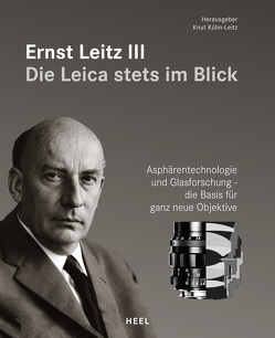 Ernst Leitz III – Die Leica stets im Blick von Kühn-Leitz,  Knut