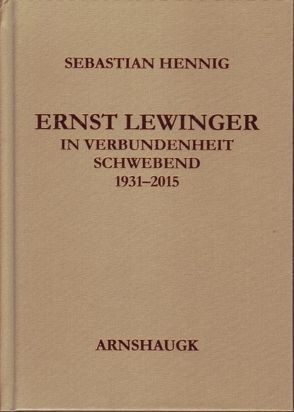 Ernst Lewinger – In Verbundenheit schwebend von Hennig,  Sebastian