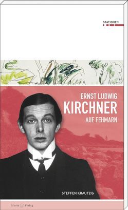 Ernst Ludwig Kirchner auf Fehmarn von Krautzig,  Steffen