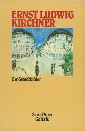 Ernst Ludwig Kirchner – Grossstadtbilder von Grisebach,  Lucius