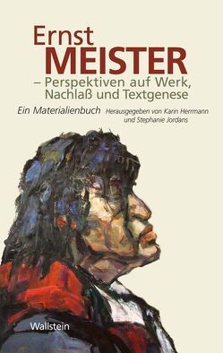 Ernst Meister – Perspektiven auf Werk, Nachlaß und Textgenese von Herrmann,  Karin, Jordans,  Stephanie