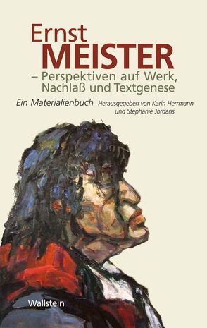 Ernst Meister – Perspektiven auf Werk, Nachlaß und Textgenese von Herrmann,  Karin, Jordans,  Stephanie