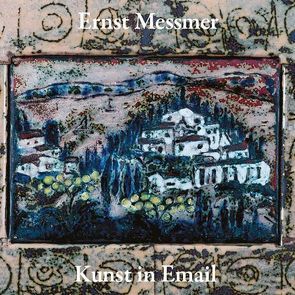 Ernst Messmer – Kunst in Email von Messmer,  Franzpeter