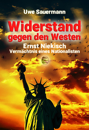 Ernst Niekisch – Widerstand gegen den Westen von Sauermann,  Uwe