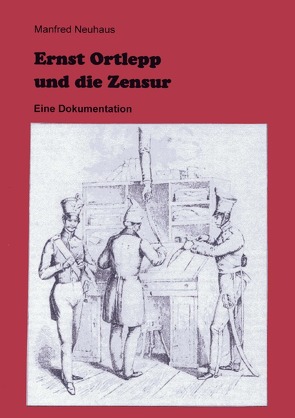 Ernst Ortlepp und die Zensur von Neuhaus,  Manfred