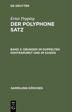 Ernst Pepping: Der polyphone Satz / Übungen im doppelten Kontrapunkt und im Kanon von Pepping,  Ernst
