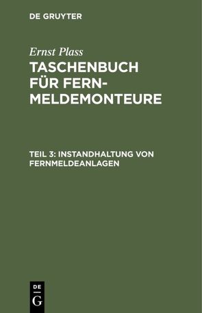 Ernst Plass: Taschenbuch für Fernmeldemonteure / Instandhaltung von Fernmeldeanlagen von Plass,  Ernst