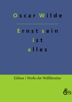 Ernst sein ist alles von Gröls-Verlag,  Redaktion, Wilde,  Oscar