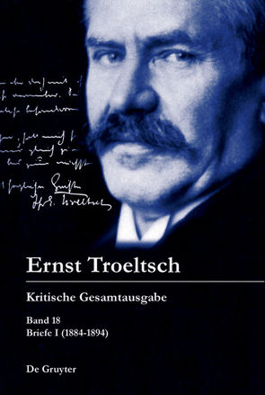 Ernst Troeltsch: Kritische Gesamtausgabe / Briefe I (1884–1894) von Graf,  Friedrich Wilhelm, Haury,  Harald, Seelos,  Alexander