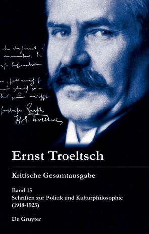 Ernst Troeltsch: Kritische Gesamtausgabe / Schriften zur Politik und Kulturphilosophie (1918–1923) von Hübinger,  Gangolf, Mikuteit,  Johannes