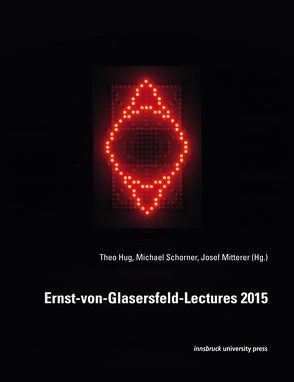 Ernst-von-Glasersfeld-Lectures 2015 von Hug,  Theo, Josef,  Mitterer, Schorner,  Michael