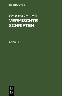 Ernst von Houwald: Vermischte Schriften / Ernst von Houwald: Vermischte Schriften. Bdch. 2 von Houwald,  Ernst von