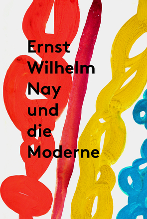 Ernst Wilhelm Nay und die Moderne