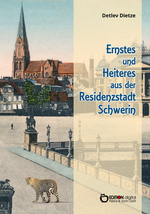 Ernstes und Heiteres aus der Residenzstadt Schwerin von Dietze,  Detlev