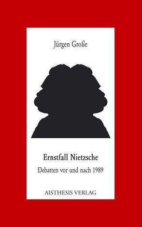 Ernstfall Nietzsche von Große,  Jürgen